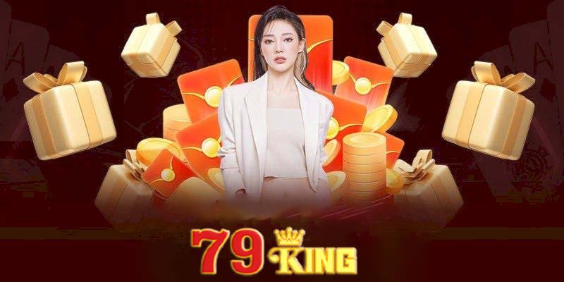 Khuyến mãi 79king | Cổng game đẳng cấp và ưu đãi vượt trội