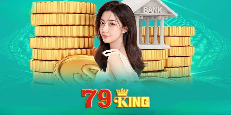 Các phương thức rút tiền tại 79king