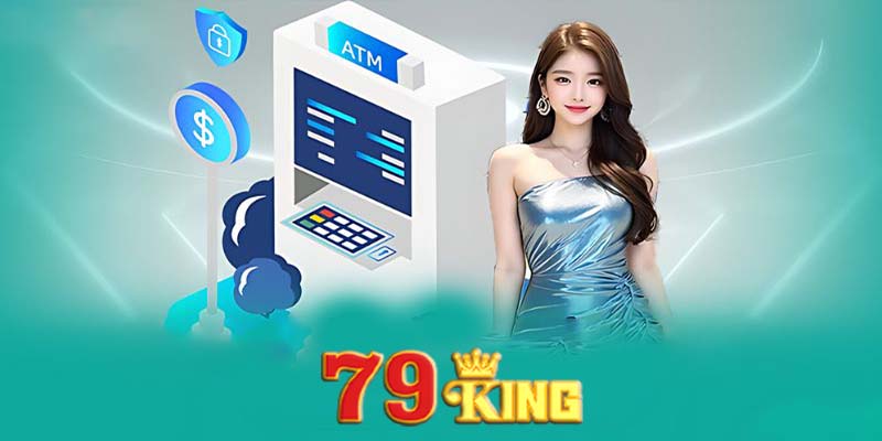 Những lưu ý khi rút tiền tại 79king