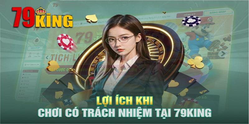 Chơi có trách nhiệm 79King | Chiến thắng bền vững tại 79King